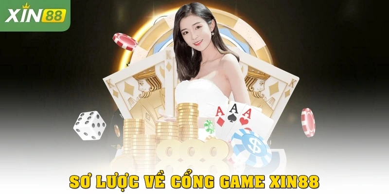 Sơ lược về cổng game Xin88