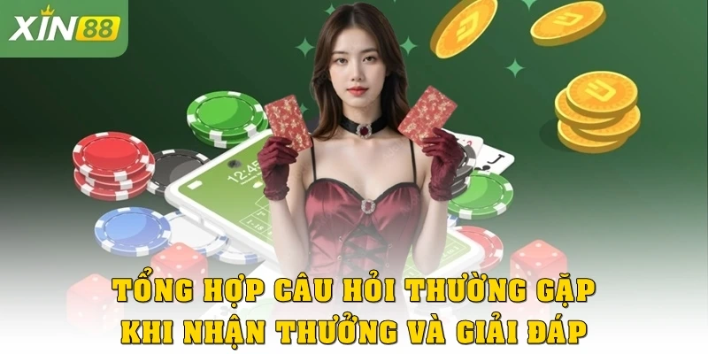 Tổng hợp câu hỏi thường gặp khi nhận thưởng & giải đáp