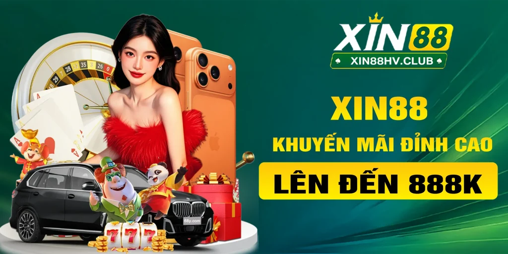 Xin88 Khuyến mãi đỉnh cao
