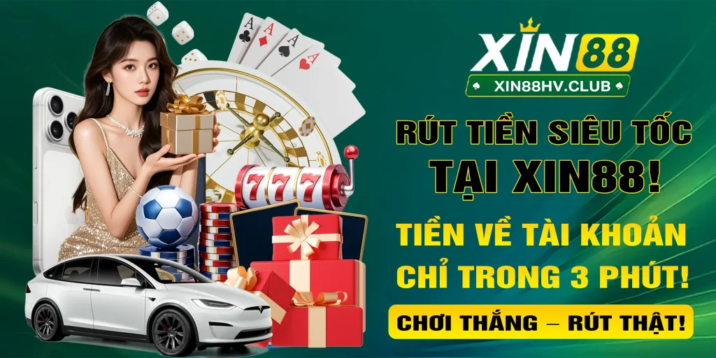 Xin 88 nhà cái rút tiền nhanh chóng
